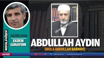 Abdullah Aydın (Mola Abdullah Babniri)