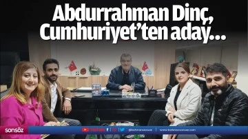 Abdurrahman Din&ccedil;, Cumhuriyet&rsquo;ten aday&hellip;