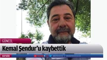 Kemal Şendur&rsquo;u kaybettik