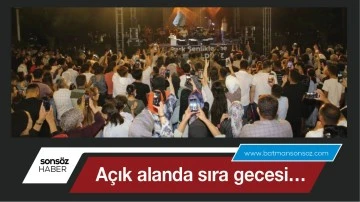 A&ccedil;ık alanda sıra gecesi&hellip;