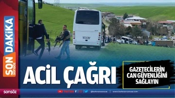 Acil &Ccedil;ağrı: Gazetecilerin can g&uuml;venliğini sağlayın
