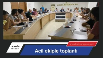 Acil ekiple toplantı