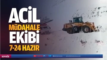 Acil m&uuml;dahale ekibi 7-24 hazır