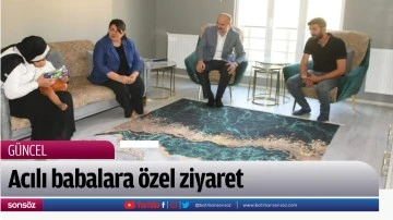 Acılı babalara &ouml;zel ziyaret