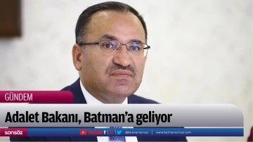 Adalet Bakanı, Batman’a geliyor
