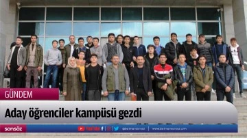 Aday &ouml;ğrenciler kamp&uuml;s&uuml; gezdi
