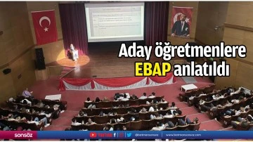 Aday &ouml;ğretmenlere EBAP anlatıldı