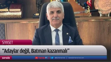 &ldquo;Adaylar değil, Batman kazanmalı&rdquo;