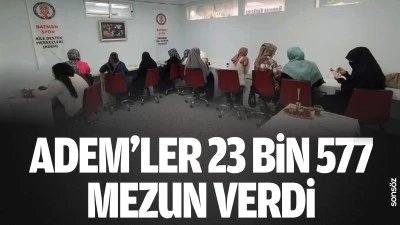 ADEM&rsquo;ler 23 bin 577 mezun verdi