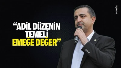 &ldquo;Adil d&uuml;zenin temeli emeğe değer&rdquo;