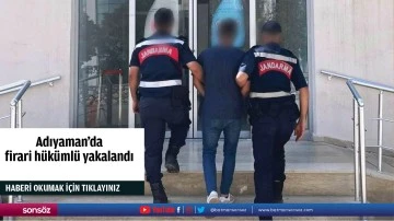 Adıyaman'da firari h&uuml;k&uuml;ml&uuml; yakalandı