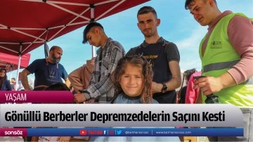 G&ouml;n&uuml;ll&uuml; Berberler Depremzedelerin Sa&ccedil;ını Kesti