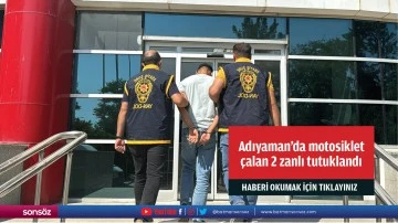 Adıyaman'da motosiklet &ccedil;alan 2 zanlı tutuklandı