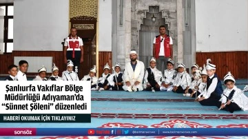 Adıyaman'da "S&uuml;nnet Ş&ouml;leni" d&uuml;zenlendi