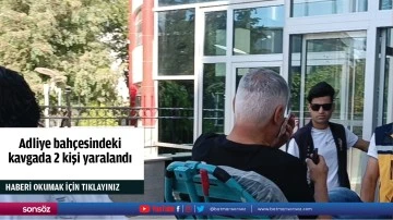Adliye bah&ccedil;esindeki kavgada 2 kişi yaralandı