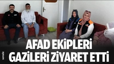 AFAD ekipleri, gazileri ziyaret etti