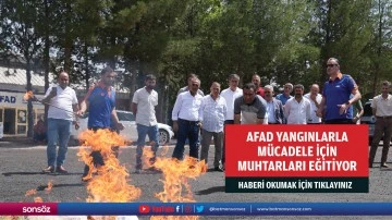 AFAD yangınlarla m&uuml;cadele i&ccedil;in muhtarları eğitiyor