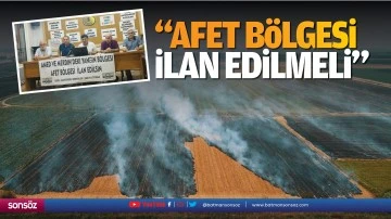 &ldquo;Afet b&ouml;lgesi ilan edilmeli&rdquo;