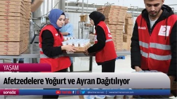 Afetzedelere Yoğurt ve Ayran Dağıtılıyor