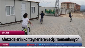 Afetzedeleri Konteynerlere Ge&ccedil;işi Tamamlanıyor
