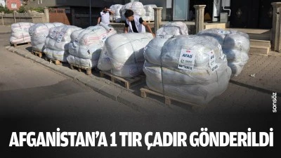 Afganistan&rsquo;a 1 tır &ccedil;adır g&ouml;nderildi 