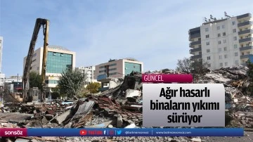 Ağır hasarlı binaların yıkımı s&uuml;r&uuml;yor