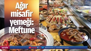 Ağır misafir yemeği: Meftune