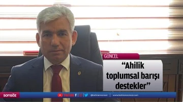 &ldquo;Ahilik, toplumsal barışı destekler&rdquo;