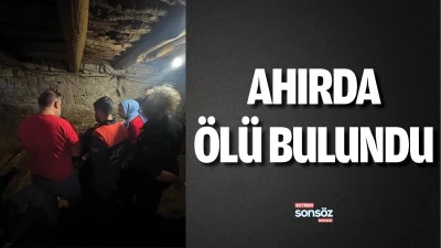 Ahırda &ouml;l&uuml; bulundu