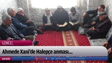 Ahmede Xani&rsquo;de Halep&ccedil;e anması&hellip;