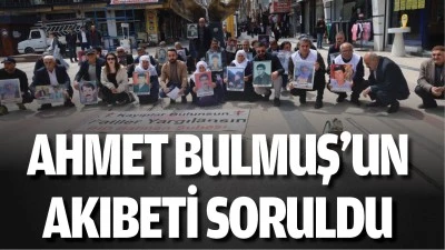 Ahmet Bulmuş&rsquo;un akıbeti soruldu