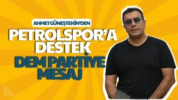 Ahmet Güneştekin’den Petrolspor’a destek, DEM partiye mesaj