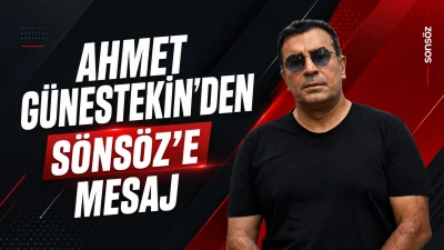 Ahmet G&uuml;neştekin&rsquo;den Sons&ouml;z&rsquo;e mesaj