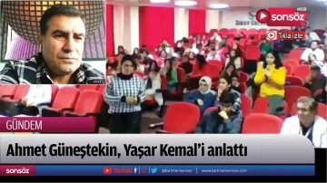 Ahmet Güneştekin, Yaşar Kemal’i anlattı