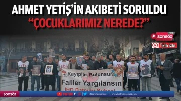 Ahmet Yetiş&rsquo;in akıbeti soruldu