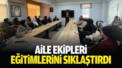 Aile Ekipleri, eğitimlerini sıklaştırdı