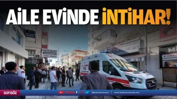 Aile evinde intihar!