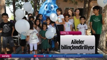 Aileler bilin&ccedil;lendiriliyor