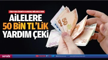 Ailelere 50 bin TL&rsquo;lik yardım &ccedil;eki