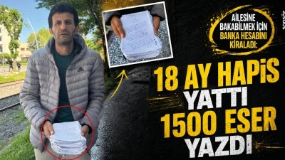 Ailesine bakabilmek i&ccedil;in banka hesabını kiraladı: 18 ay hapis yattı, 1500 eser yazdı