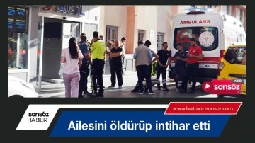 Ailesini &ouml;ld&uuml;r&uuml;p intihar etti