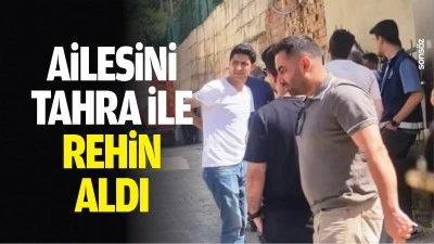 Ailesini tahra ile rehin aldı