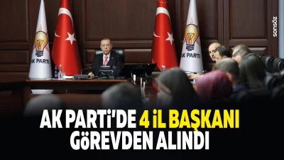 AK Parti&rsquo;de 4 il başkanı g&ouml;revden alındı