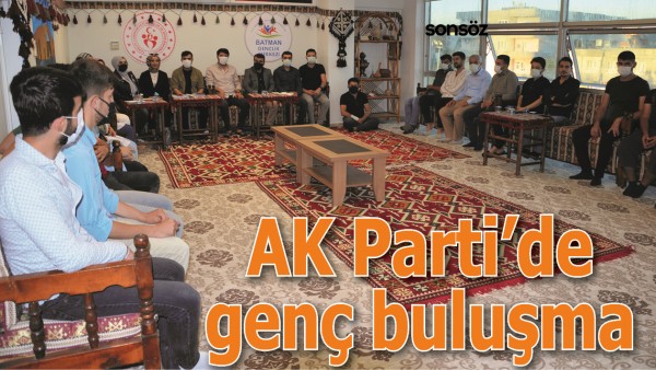 AK PARTİ&rsquo;DE GEN&Ccedil; BULUŞMA