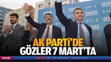 AK Parti&rsquo;de g&ouml;zler 7 Mart&rsquo;ta