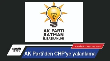 AK Parti’den CHP’ye yalanlama