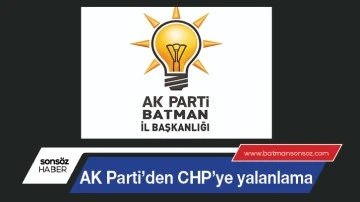 AK Parti&rsquo;den CHP&rsquo;ye yalanlama