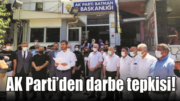 AK PARTİ&rsquo;DEN DARBE TEPKİSİ!