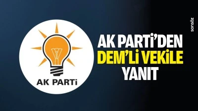 AK Parti&rsquo;den DEM&rsquo;li Vekile yanıt