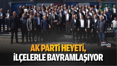 AK Parti Heyeti, il&ccedil;elerle bayramlaşıyor